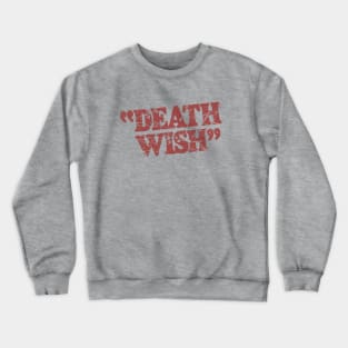 Death Wish – Poster Title (distressed) Crewneck Sweatshirt